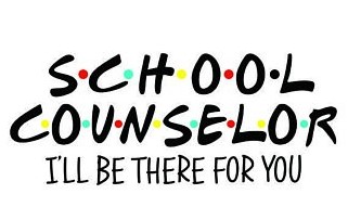 School Counselor. I'll be there for you quote